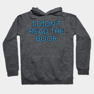 I Didn't Read The Book Hoodie